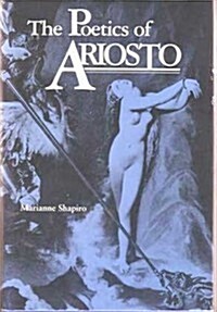 The Poetics of Ariosto (Hardcover, 1ST)