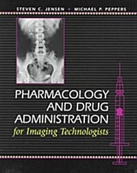 Pharmacology & Drug Administration for Imaging Technologists (Paperback, 1st)
