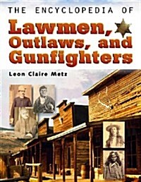 The Encyclopedia of Lawmen, Outlaws, and Gunfighters (Facts on File Crime Library) (Paperback)