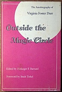 Outside the Magic Circle: The Autobiography of Virginia Foster Durr (Hardcover, 1st)