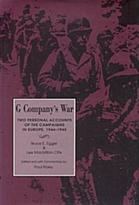 G Companys War: Two Personal Accounts of the Campaigns in Europe, 1944-1945 (Hardcover)