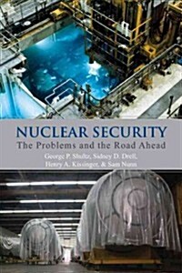Nuclear Security: The Problems and the Road Ahead (Paperback)