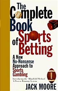 Complete Book of Sports Betting: A New, No-Nonsense Approach to Sports Gambling (Paperback, 1ST)