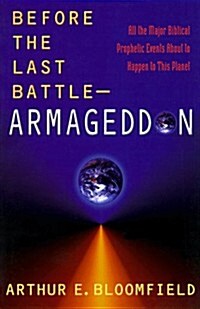 [중고] Before the Last Battle - Armageddon: All the Major Biblical Prophetic Events About to Happen to this Planet (Paperback)