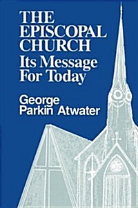 The Episcopal Church: Its Message for Today (Paperback, Revised)