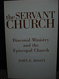 The Servant Church: Diaconal Ministry and the Episcopal Church (Paperback, 1st Paperback Edition)