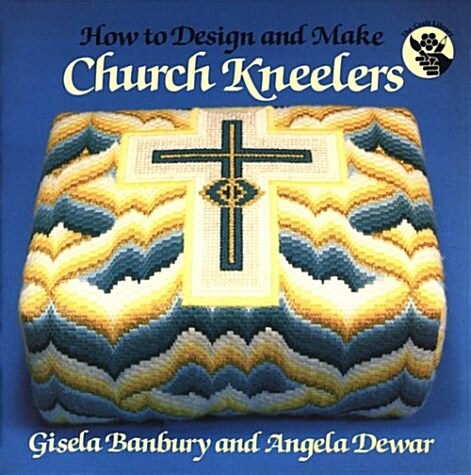 How to Design and Make Church Kneelers (Paperback)