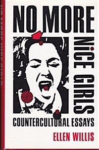 No More Nice Girls: Countercultural Essays (Hardcover, 1ST)