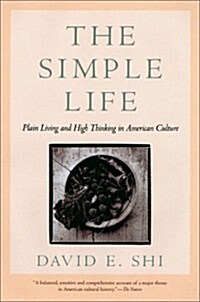 The Simple Life: Plain Living and High Thinking in American Culture (Paperback)