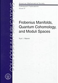 Frobenius Manifolds, Quantum Cohomology, and Moduli Spaces (Hardcover)