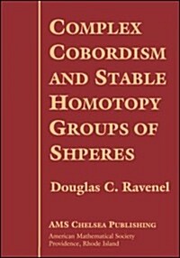 Complex Cobordism and Stable Homotopy Groups of Spheres (Hardcover, 2nd)