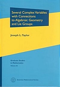 Several Complex Variables With Connections to Algebraic Geometry and Lie Groups (Hardcover)