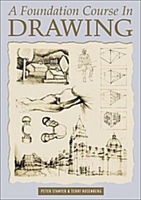 A Foundation Course in Drawing: A Complete Program of Techniques and Skills (Paperback)