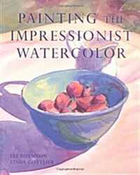 Painting the Impressionist Watercolor (Paperback)