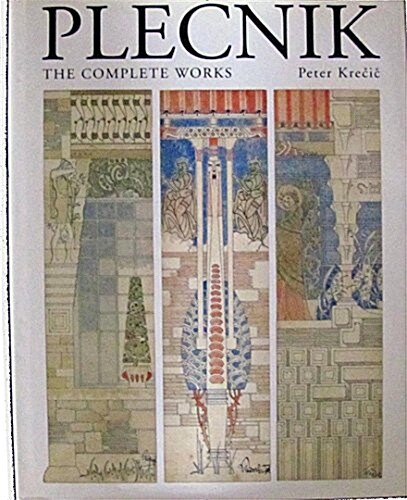 Joze Plecnik [1872-1957]: The Complete Works (Hardcover, 1St Edition)