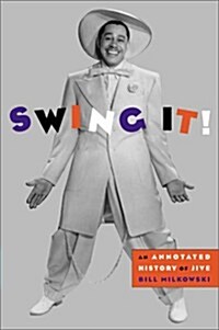 Swing It!: An Annotated History of Jive (Paperback, First Edition)