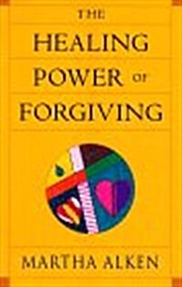 The Healing Power of Forgiving (Paperback)