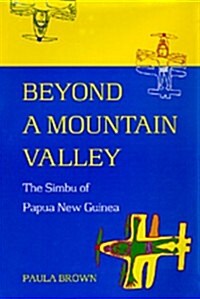 Beyond a Mountain Valley: The Simbu of Papua New Guinea (Hardcover)