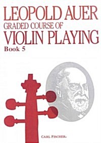 Leopold Auer Graded Course of Violin Playing Book 5 (Paperback)