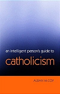 An Intelligent Persons Guide to Catholicism (Hardcover)