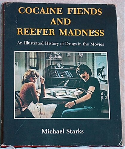 Cocaine Fiends and Reefer Madness: An Illustrated History of Drugs in the Movies (Hardcover, First Edition)