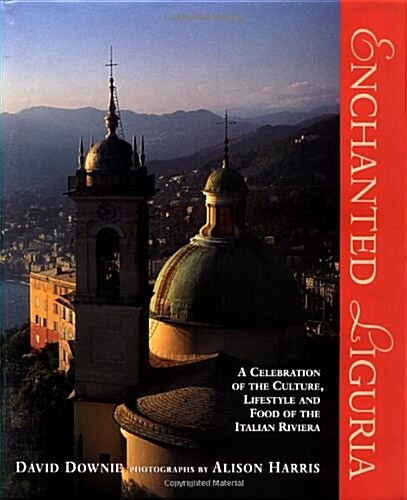 Enchanted Liguria: A Celebration of the Culture, Lifestyle and Food of the Italian Riviera (Hardcover, First edition.)