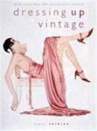 Dressing Up Vintage (Hardcover)