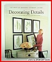 Decorating Details: Projects and Ideas for a More Comfortable, More Beautiful Home : The Best of Martha Stewart Living (Hardcover, 1st)