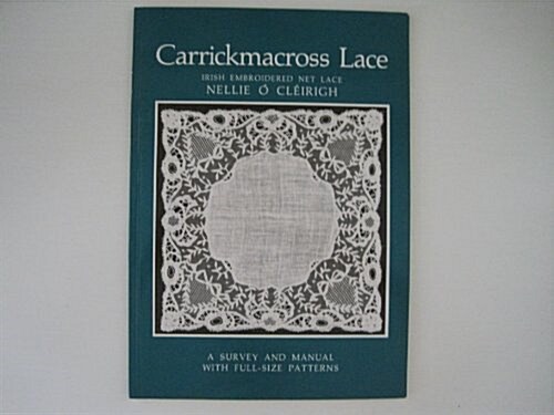 Carrickmacross Lace: Irish Embroidered Net Lace : A Survey and Manual With Full Size Patterns (Paperback, 1st ed)