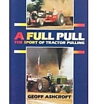 A Full Pull: The Sport of Tractor Pulling (Hardcover, Revised)