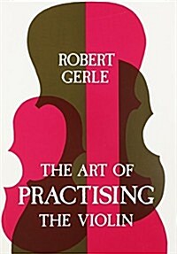 Art of Practicing the Violin (Paperback)