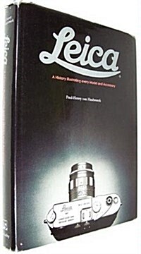 The Leica: A History Illustrating Every Model and Accessory (Hardcover)