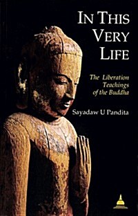 In This Very Life: The Liberation Teachings of the Buddha (Paperback, Revised)