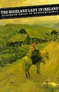 The Highland Lady in Ireland: Journals 1840-50 (Paperback, Main)
