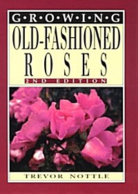 Growing Old-Fashioned Roses (Paperback, 2nd)