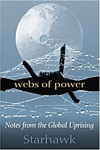 Webs of Power: Notes from the Global Uprising (Paperback, No Edition Stated)