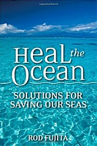Heal the Ocean: Solutions for Saving Our Seas (Paperback)