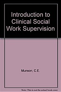 An Introduction to Clinical Social Work Supervision (Hardcover)