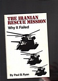 The Iranian Rescue Mission: Why It Failed (Hardcover)