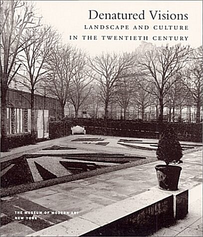 Denatured Visions : Landscape and Culture in the Twentieth Century (Paperback)