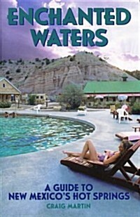 Enchanted Waters: A Guide to New Mexicos Hot Springs (The Pruett Series) (Paperback)