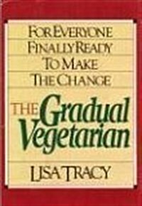The Gradual Vegetarian: For Everyone Finally Ready to Make the Change (Hardcover, Book Club (BCE/BOMC))