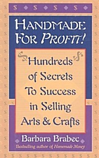 Handmade for Profit!: Hundreds of Secrets to Success in Selling Arts & Crafts (Hardcover)