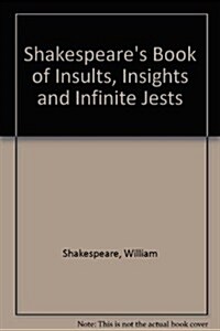 Shakespeares Book of Insults, Insights and Infinite Jests (Paperback)