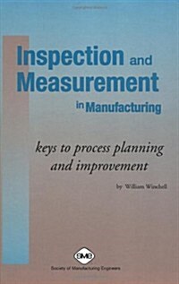 Inspection and Measurement in Manufacturing: Keys to Process Planning and Improvement (Hardcover, Edition Unstated)