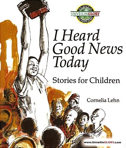 I Heard Good News Today: Stories for Children (Paperback, 1ST)