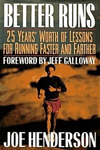 Better Runs : 25 Years Worth of Lessons for Running Faster and Farther (Paperback)