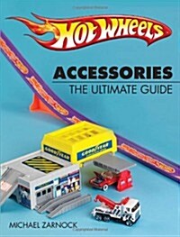 Hot Wheels Accessories: The Ultimate Guide (Paperback)