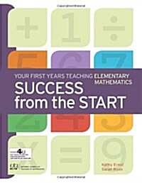 Success from the Start: Your First Years Teaching Elementary Mathematics (Paperback)