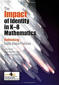 The Impact of Identity in K-8 Mathematics: Rethinking Equity-Based Practices (Paperback, 1st)